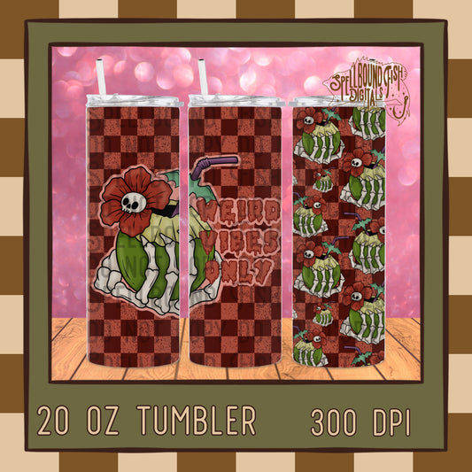 Weird Vibes Only Tumbler