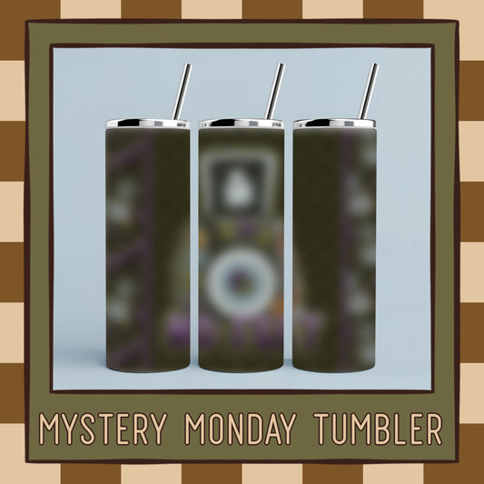 Mystery Monday Tumbler 8.11